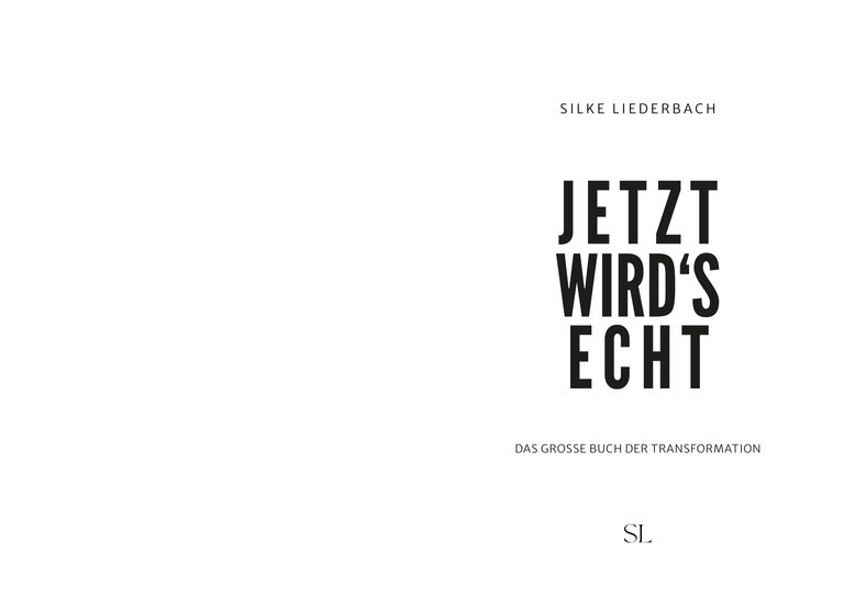 Book cover titled 'Jetzt wird's echt' by Silke Liederbach with the subtitle 'The Great Book of Transformation', minimalist white design with black text.